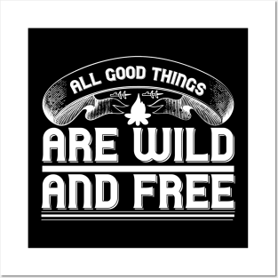 All good things are wild and free T Shirt For Women Men Posters and Art